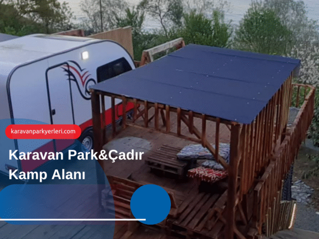 Karavan Park&Çadır Kamp Alanı